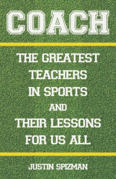 COACH: THE GREATEST TEACHERS IN SPORTS